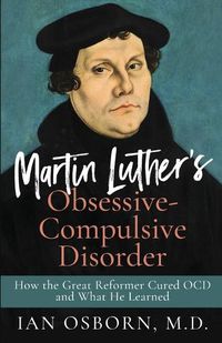 Cover image for Martin Luther's Obsessive-Compulsive Disorder