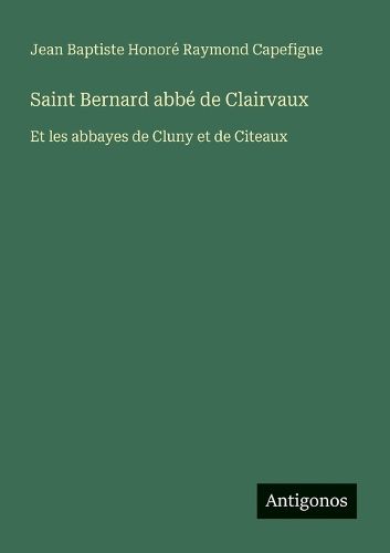 Cover image for Saint Bernard abbe de Clairvaux