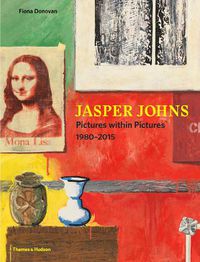 Cover image for Jasper Johns: Pictures Within Pictures 1980-2015