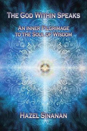 Cover image for The God Within Speaks: An Inner Pilgrimage to the Soul of Wisdom