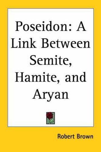 Cover image for Poseidon: A Link Between Semite, Hamite, and Aryan (1872)