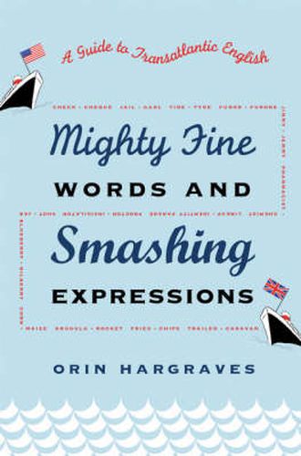 Cover image for Mighty Fine Words and Smashing Expressions: Making Sense of Transatlantic English