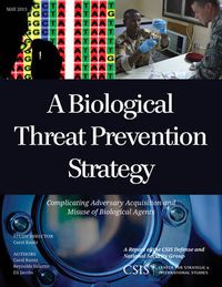 Cover image for A Biological Threat Prevention Strategy: Complicating Adversary Acquisition and Misuse of Biological Agents