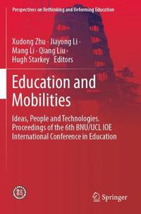 Cover image for Education and Mobilities: Ideas, People and Technologies. Proceedings of the 6th BNU/UCL IOE International Conference in Education