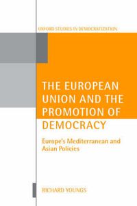 Cover image for The European Union and the Promotion of Democracy: Europe's Mediterranean and Asian Policies