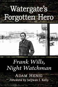 Cover image for Watergate's Forgotten Hero: Frank Wills, Night Watchman