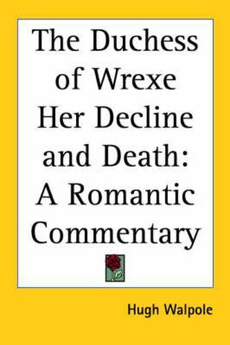 Cover image for The Duchess of Wrexe Her Decline and Death: A Romantic Commentary