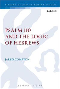 Cover image for Psalm 110 and the Logic of Hebrews