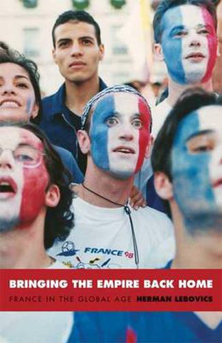 Cover image for Bringing the Empire Back Home: France in the Global Age