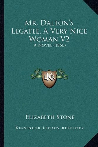 Mr. Dalton's Legatee, a Very Nice Woman V2: A Novel (1850)