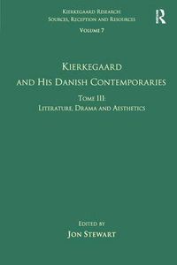 Cover image for Volume 7, Tome III: Kierkegaard and His Danish Contemporaries - Literature, Drama and Aesthetics