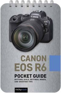 Cover image for Canon EOS R6: Pocket Guide: Buttons, Dials, Settings, Modes, and Shooting Tips