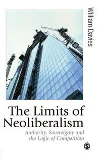 Cover image for The Limits of Neoliberalism: Authority, Sovereignty and the Logic of Competition