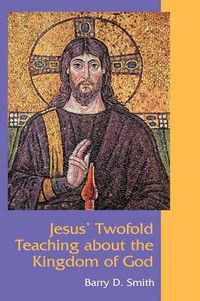 Cover image for Jesus' Twofold Teaching About the Kingdom of God