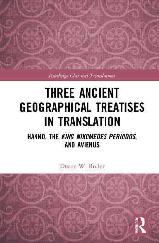 Cover image for Three Ancient Geographical Treatises in Translation: Hanno, the King Nikomedes Periodos, and Avienus