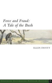 Cover image for Force and Fraud: A Tale of the Bush