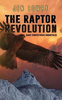 Cover image for The Raptor Revolution: Save Christmas Mountain