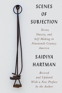 Cover image for Scenes of Subjection: Terror, Slavery, and Self-Making in Nineteenth-Century America