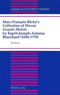 Cover image for Marc-Francois Beche's Collection of Eleven Grands Motets by Esprit-Joseph-Antoine Blanchard (1696-1770)