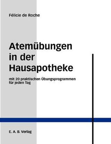 Cover image for Atemubungen in der Hausapotheke: Mit 20 praktischen UEbungsprogrammen fur jeden Tag