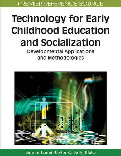 Cover image for Technology for Early Childhood Education and Socialization: Developmental Applications and Methodologies