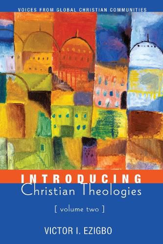 Cover image for Introducing Christian Theologies, Volume Two: Voices from Global Christian Communities