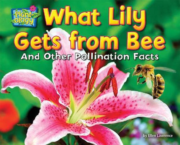 Cover image for What Lily Gets from Bee: And Other Pollination Facts