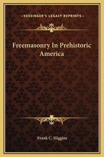 Cover image for Freemasonry in Prehistoric America