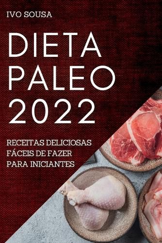 Cover image for Dieta Paleo 2022: Receitas Deliciosas Faceis de Fazer Para Iniciantes