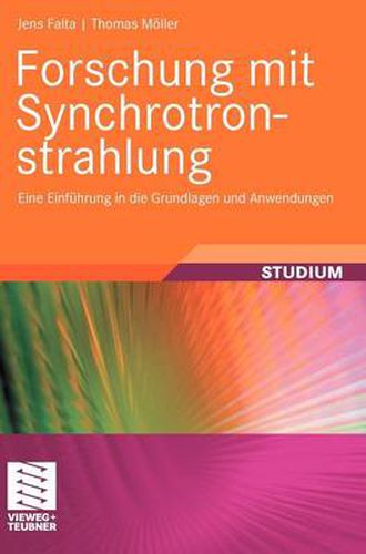 Forschung Mit Synchrotronstrahlung: Eine Einfuhrung in Die Grundlagen Und Anwendungen