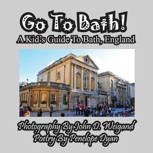 Cover image for Go to Bath! a Kid's Guide to Bath, England