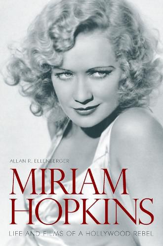 Cover image for Miriam Hopkins: Life and Films of a Hollywood Rebel