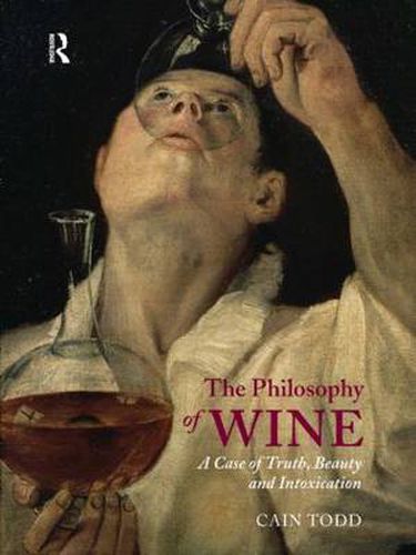 Cover image for The Philosophy of Wine: A Case of Truth, Beauty and Intoxication