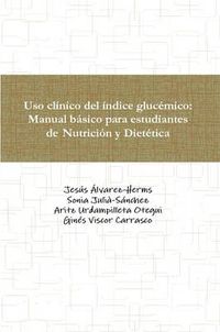 Cover image for Uso clinico del indice glucemico: Manual basico para estudiantes de Nutricion y Dietetica