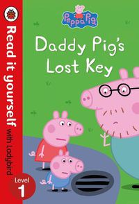 Cover image for Peppa Pig: Daddy Pig's Lost Key - Read it yourself with Ladybird Level 1