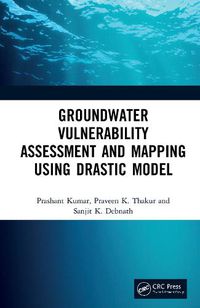 Cover image for Groundwater Vulnerability Assessment and Mapping using DRASTIC Model