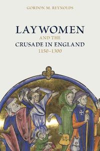 Cover image for Laywomen and the Crusade in England, 1150-1300