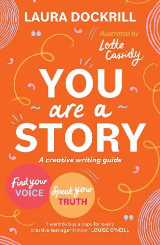 You Are a Story: A guide for using creative writing to speak your own truth