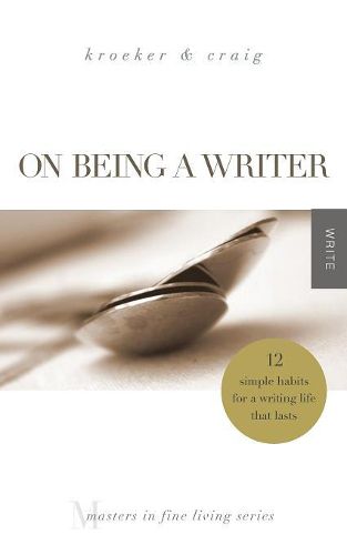 Cover image for On Being a Writer: 12 Simple Habits for a Writing Life that Lasts