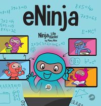 Cover image for eNinja: A Children's Book About Virtual Learning Practices for Online Student Success