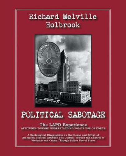 Political Sabotage: The LAPD Experience; Attitudes Towards Understanding Police Use of Force