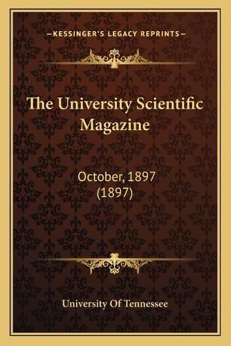 Cover image for The University Scientific Magazine: October, 1897 (1897)