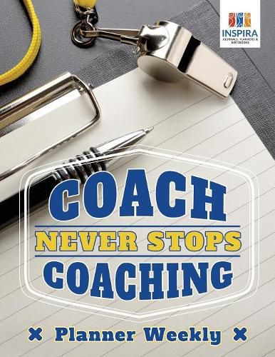 Cover image for Coach Never Stops Coaching Planner Weekly