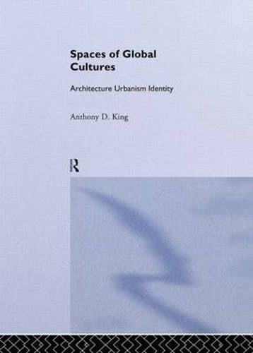 Cover image for Spaces of Global Cultures: Architecture, Urbanism, Identity