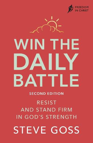 Win the Daily Battle, Second Edition: Resist and Stand Firm in God's Strength