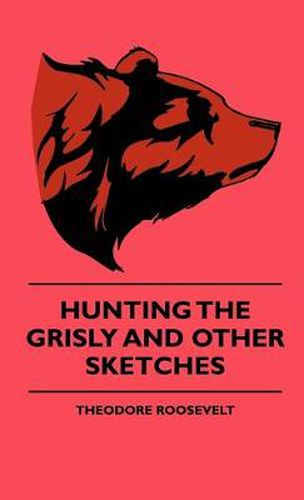 Cover image for Hunting The Grisly And Other Sketches