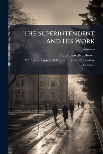 Cover image for The Superintendent And His Work
