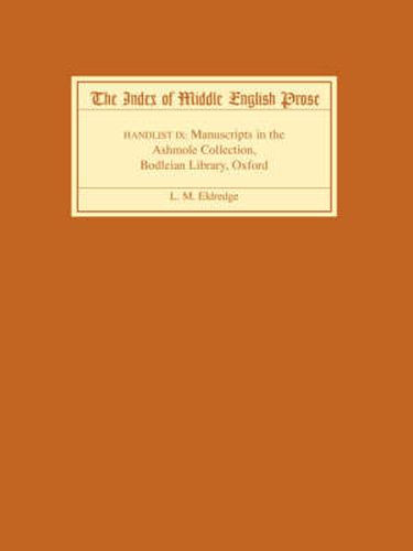 Cover image for The Index of Middle English Prose, Handlist IX: Manuscripts in the Ashmole Collection, Bodleian Library, Oxford