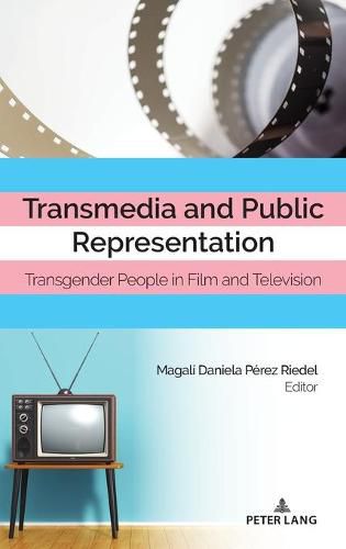 Cover image for Transmedia and Public Representation: Transgender People in Film and Television