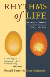 Cover image for The Rhythms Of Life: The Biological Clocks That Control the Daily Lives of Every Living Thing